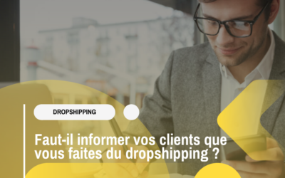 Faut-il informer vos clients que vous faites du dropshipping ?